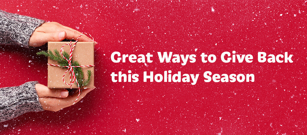 GREAT WAYS TO GIVE BACK THIS HOLIDAY SEASON
