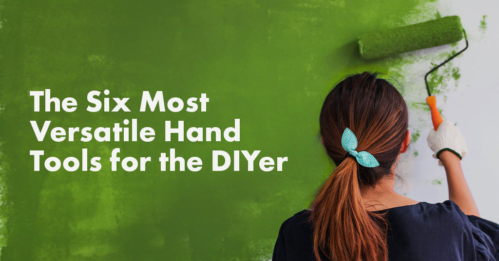 THE 6 MOST VERSATILE HAND TOOLS FOR THE DIYER